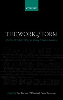 The Work of Form : Poetics and Materiality in Early Modern Culture