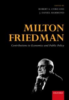 Milton Friedman : Contributions to Economics and Public Policy