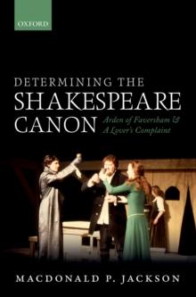 Determining the Shakespeare Canon : Arden of Faversham and A Lover's Complaint