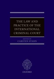 The Law and Practice of the International Criminal Court