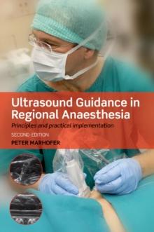 Ultrasound Guidance in Regional Anaesthesia : Principles and practical implementation