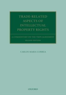 Trade Related Aspects of Intellectual Property Rights : A Commentary on the TRIPS Agreement