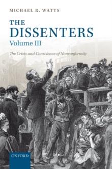 The Dissenters : Volume III: The Crisis and Conscience of Nonconformity