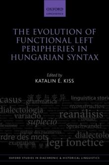 The Evolution of Functional Left Peripheries in Hungarian Syntax