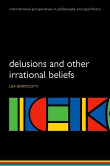 Delusions and Other Irrational Beliefs