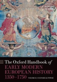 The Oxford Handbook of Early Modern European History, 1350-1750 : Volume II: Cultures and Power