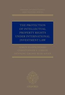 The Protection of Intellectual Property Rights Under International Investment Law