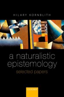 A Naturalistic Epistemology : Selected Papers