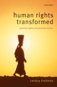 Human Rights Transformed : Positive Rights and Positive Duties