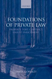 Foundations of Private Law : Property, Tort, Contract, Unjust Enrichment