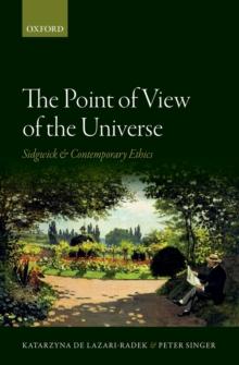 The Point of View of the Universe : Sidgwick and Contemporary Ethics