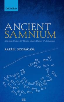 Ancient Samnium : Settlement, Culture, and Identity between History and Archaeology