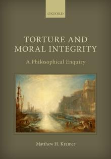 Torture and Moral Integrity : A Philosophical Enquiry