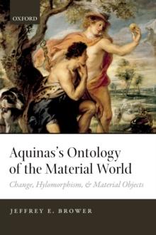 Aquinas's Ontology of the Material World : Change, Hylomorphism, and Material Objects