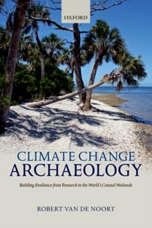 Climate Change Archaeology : Building Resilience from Research in the World's Coastal Wetlands