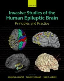 Invasive Studies of the Human Epileptic Brain : Principles and Practice