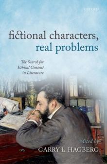 Fictional Characters, Real Problems : The Search for Ethical Content in Literature