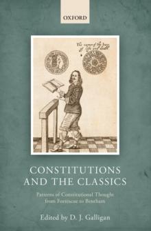 Constitutions and the Classics : Patterns of Constitutional Thought from Fortescue to Bentham