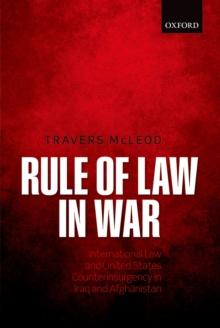 Rule of Law in War : International Law and United States Counterinsurgency in Iraq and Afghanistan