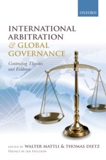 International Arbitration and Global Governance : Contending Theories and Evidence