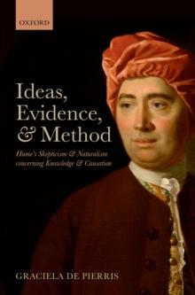 Ideas, Evidence, and Method : Hume's Skepticism and Naturalism concerning Knowledge and Causation