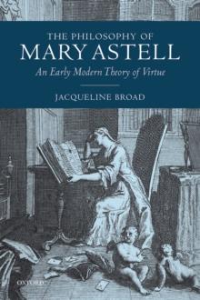 The Philosophy of Mary Astell : An Early Modern Theory of Virtue