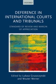 Deference in International Courts and Tribunals : Standard of Review and Margin of Appreciation