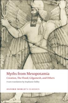 Myths from Mesopotamia : Creation, The Flood, Gilgamesh, and Others