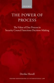 The Power of Process : The Value of Due Process in Security Council Sanctions Decision-Making