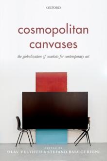 Cosmopolitan Canvases : The Globalization of Markets for Contemporary Art