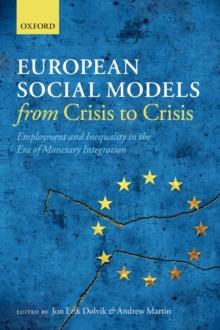 European Social Models From Crisis to Crisis: : Employment and Inequality in the Era of Monetary Integration