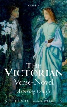 The Victorian Verse-Novel : Aspiring to Life