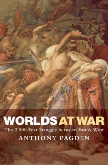 Worlds at War : The 2,500 - Year Struggle Between East and West