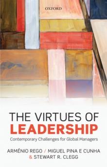 The Virtues of Leadership : Contemporary Challenges for Global Managers