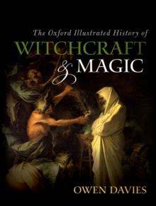 The Oxford Illustrated History of Witchcraft and Magic