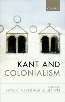 Kant and Colonialism : Historical and Critical Perspectives