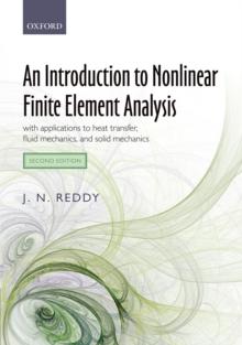 An Introduction to Nonlinear Finite Element Analysis Second Edition : with applications to heat transfer, fluid mechanics, and solid mechanics