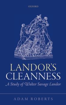 Landor's Cleanness : A Study of Walter Savage Landor