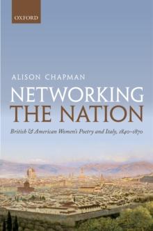 Networking the Nation : British and American Women's Poetry and Italy, 1840-1870