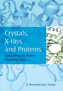 Crystals, X-rays and Proteins : Comprehensive Protein Crystallography