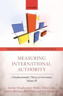 Measuring International Authority : A Postfunctionalist Theory of Governance, Volume III