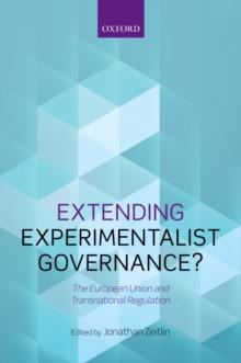 Extending Experimentalist Governance? : The European Union and Transnational Regulation