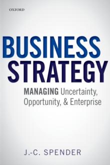 Business Strategy : Managing Uncertainty, Opportunity, and Enterprise