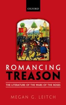 Romancing Treason : The Literature of the Wars of the Roses