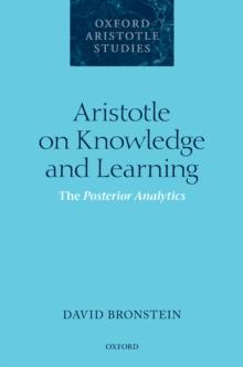 Aristotle on Knowledge and Learning : The Posterior Analytics