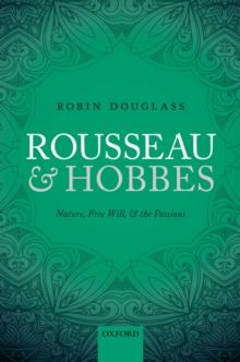 Rousseau and Hobbes : Nature, Free Will, and the Passions