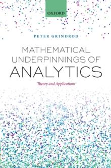 Mathematical Underpinnings of Analytics : Theory and Applications