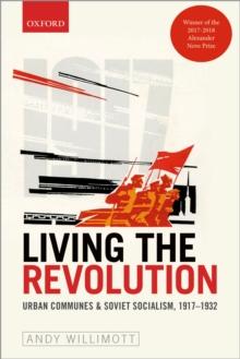 Living the Revolution : Urban Communes & Soviet Socialism, 1917-1932