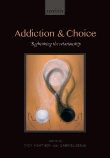 Addiction and Choice : Rethinking the relationship