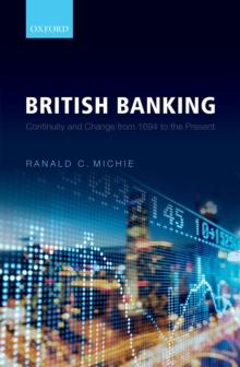 British Banking : Continuity and Change from 1694 to the Present